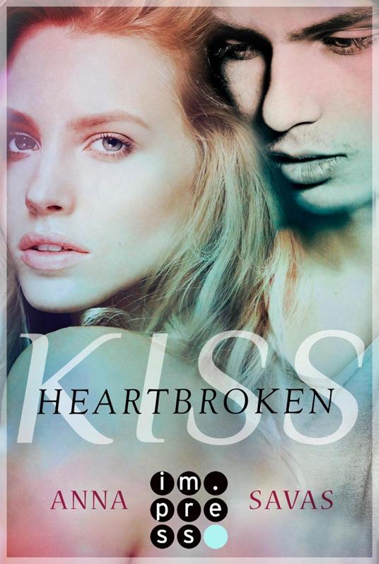 Heartbroken Kiss. Seit du gegangen bist - Anna Savas - ebook