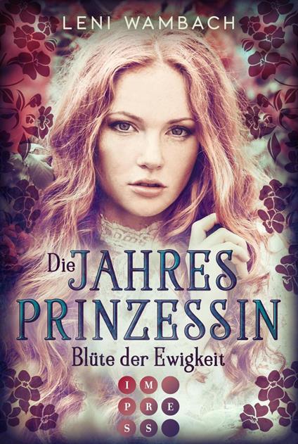 Die Jahresprinzessin 1: Blüte der Ewigkeit - Leni Wambach - ebook