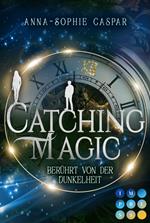 Catching Magic 1: Berührt von der Dunkelheit