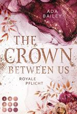 The Crown Between Us. Royale Pflicht (Die 