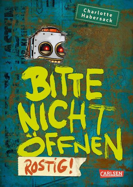 Bitte nicht öffnen 6: Rostig! - Charlotte Habersack,Fréderic Bertrand - ebook