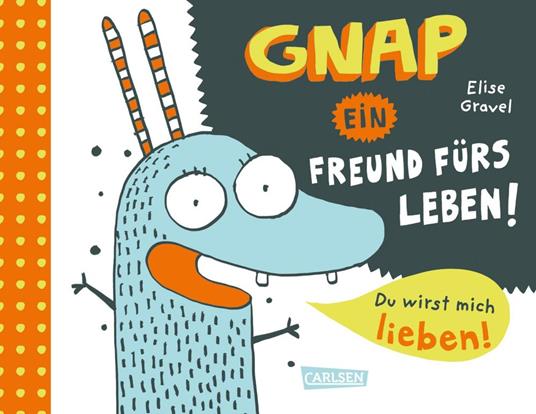 Gnap - ein Freund fürs Leben! - Elise Gravel,Anna Taube - ebook