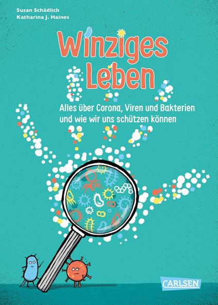 Winziges Leben. Corona und andere Mikroben für Kinder erklärt - Susan Schädlich,Katharina J. Haines - ebook