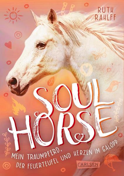 Soulhorse 3: Mein Traumpferd, der Feuerteufel und Herzen im Galopp - Ruth Rahlff - ebook