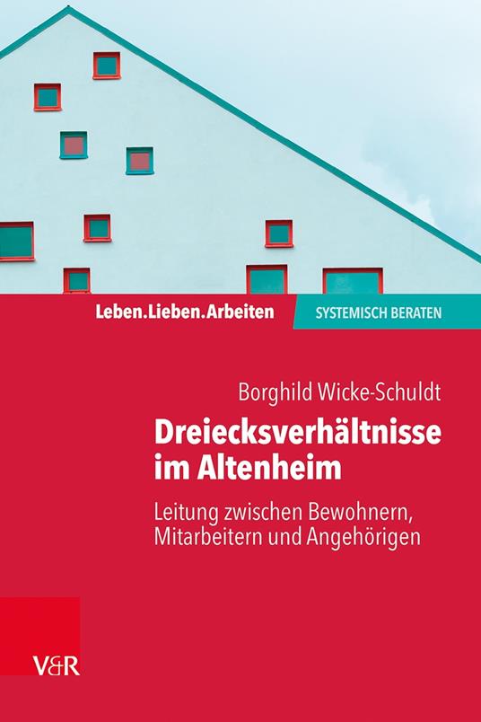 Dreiecksverhältnisse im Altenheim – Leitung zwischen Bewohnern, Mitarbeitern und Angehörigen