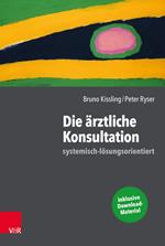 Die ärztliche Konsultation – systemisch-lösungsorientiert