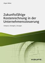 Zukunftsfähige Kostenrechnung in der Unternehmenssteuerung