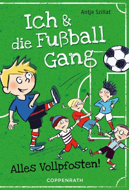Ich & die Fußballgang (Band 1) - Antje Szillat - ebook