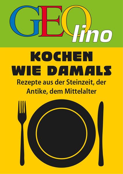 GEOlino - Kochen wie damals - GEOlino eBooks,GEOlino - ebook