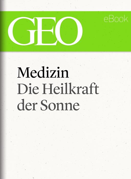 Medizin: Die Heilkraft der Sonne (GEO eBook Single)