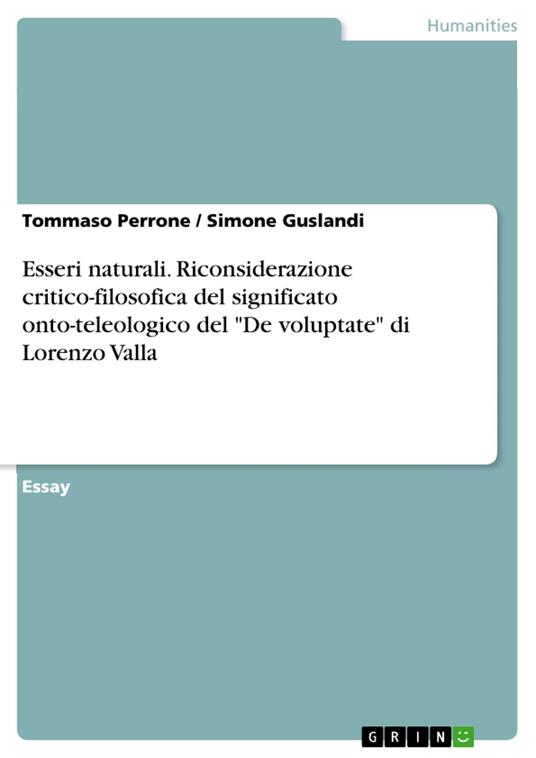 Esseri naturali. Riconsiderazione critico-filosofica del significato onto-teleologico del 'De voluptate' di Lorenzo Valla - Simone Guslandi,Tommaso Perrone - ebook