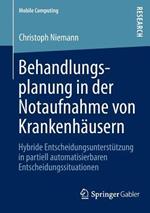 Behandlungsplanung in der Notaufnahme von Krankenhäusern: Hybride Entscheidungsunterstützung in partiell automatisierbaren Entscheidungssituationen