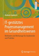 IT-gestütztes Prozessmanagement im Gesundheitswesen