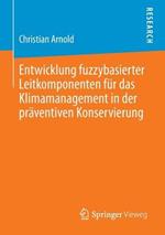 Entwicklung fuzzybasierter Leitkomponenten für das Klimamanagement in der präventiven Konservierung