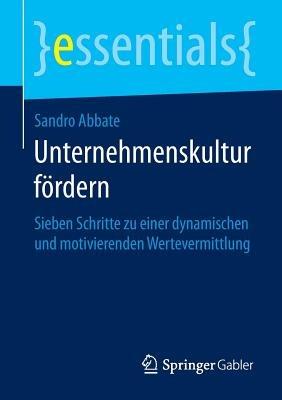 Unternehmenskultur fördern: Sieben Schritte zu einer dynamischen und motivierenden Wertevermittlung - Sandro Abbate - cover