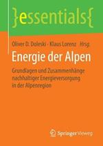 Energie der Alpen: Grundlagen und Zusammenhänge nachhaltiger Energieversorgung in der Alpenregion