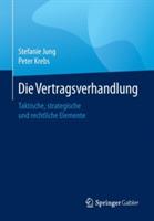 Die Vertragsverhandlung: Taktische, strategische und rechtliche Elemente