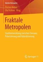 Fraktale Metropolen: Stadtentwicklung zwischen Devianz, Polarisierung und Hybridisierung