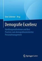 Demografie Exzellenz: Handlungsmaßnahmen und Best Practices zum demografieorientierten Personalmanagement