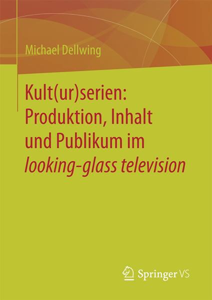 Kult(ur)serien: Produktion, Inhalt und Publikum im looking-glass television