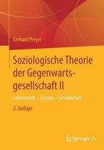 Soziologische Theorie der Gegenwartsgesellschaft II: Lebenswelt - System - Gesellschaft