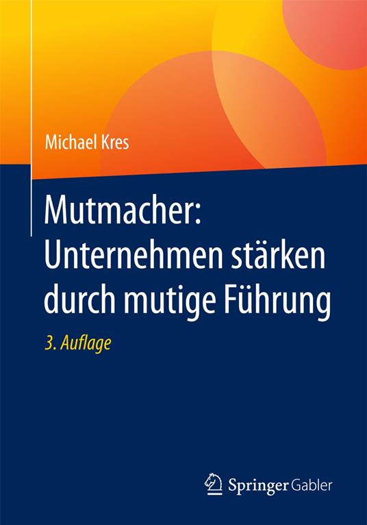 Mutmacher: Unternehmen stärken durch mutige Führung