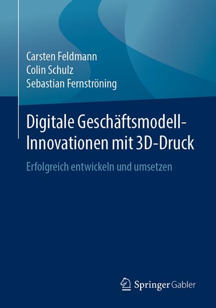 Digitale Geschäftsmodell-Innovationen mit 3D-Druck