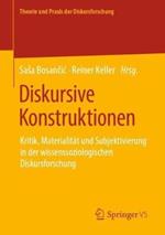 Diskursive Konstruktionen: Kritik, Materialität und Subjektivierung in der wissenssoziologischen Diskursforschung