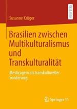 Brasilien zwischen Multikulturalismus und Transkulturalität: Mestiçagem als transkultureller Sonderweg