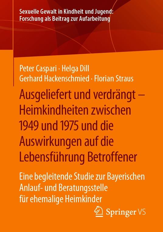 Ausgeliefert und verdrängt – Heimkindheiten zwischen 1949 und 1975 und die Auswirkungen auf die Lebensführung Betroffener