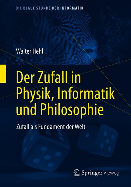 Der Zufall in Physik, Informatik und Philosophie