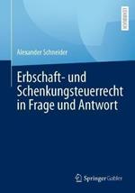 Erbschaft- und Schenkungsteuerrecht in Frage und Antwort