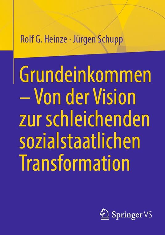 Grundeinkommen – Von der Vision zur schleichenden sozialstaatlichen Transformation