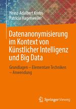 Datenanonymisierung im Kontext von Künstlicher Intelligenz und Big Data