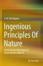 Ingenious Principles of Nature: Do We Reckon With Nature Or Nature Reckons With Us
