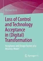 Loss of Control and Technology Acceptance in (Digital) Transformation: Acceptance and Design Factors of a Heuristic Model