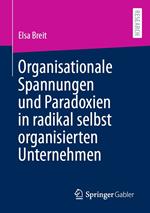 Organisationale Spannungen und Paradoxien in radikal selbst organisierten Unternehmen