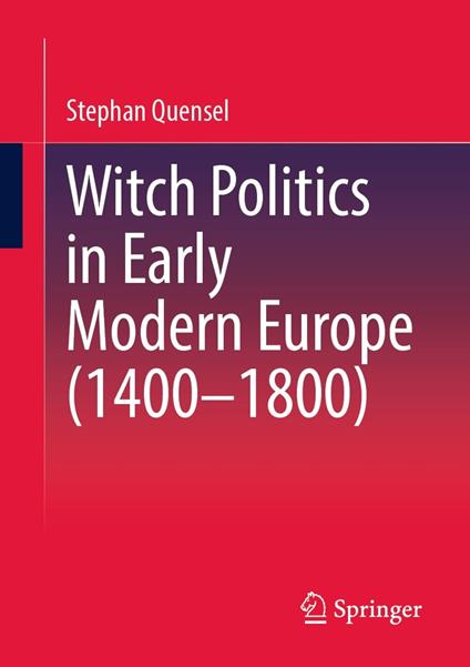 Witch Politics in Early Modern Europe (1400–1800)