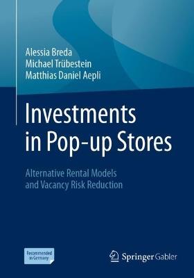 Investments in Pop-up Stores: Alternative Rental Models and Vacancy Risk Reduction - Alessia Breda,Michael Trübestein,Matthias Daniel Aepli - cover