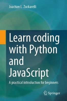 Learn coding with Python and JavaScript: A practical introduction for beginners - Joachim L. Zuckarelli - cover