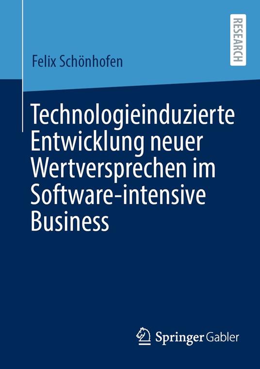 Technologieinduzierte Entwicklung neuer Wertversprechen im Software-intensive Business