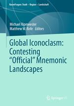 Global Iconoclasm: Contesting “Official” Mnemonic Landscapes