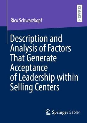 Description and Analysis of Factors That Generate Acceptance of Leadership within Selling Centers - Rico Schwarzkopf - cover