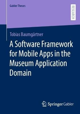 A Software Framework for Mobile Apps in the Museum Application Domain - Tobias Baumgärtner - cover