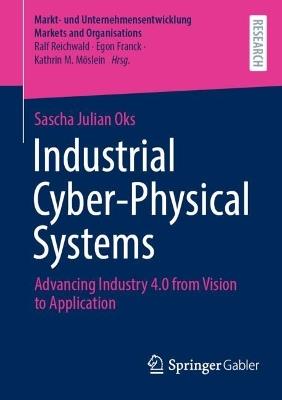 Industrial Cyber-Physical Systems: Advancing Industry 4.0 from Vision to Application - Sascha Julian Oks - cover