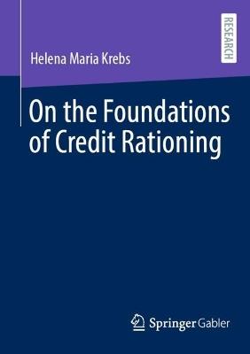 On the Foundations of Credit Rationing - Helena Maria Krebs - cover