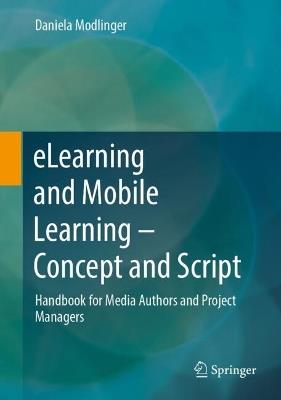 eLearning and Mobile Learning - Concept and Script: Handbook for Media Authors and Project Managers - Daniela Modlinger - cover