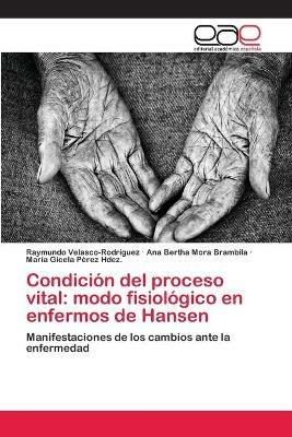 Condicion del proceso vital: modo fisiologico en enfermos de Hansen - Raymundo Velasco-Rodriguez,Ana Bertha Mora Brambila,Maria Gicela Perez Hdez - cover