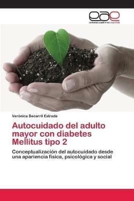 Autocuidado del adulto mayor con diabetes Mellitus tipo 2 - Veronica Becerril Estrada - cover