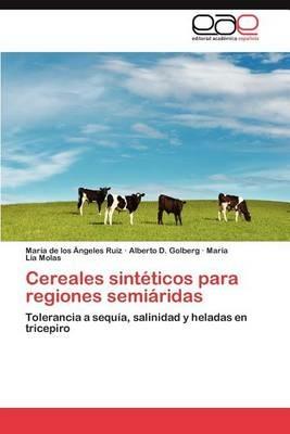 Cereales Sinteticos Para Regiones Semiaridas - Mar a De Los Ngeles Ruiz,Alberto D Golberg,Mar a L a Molas - cover